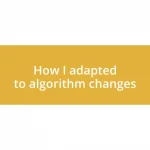 How I adapted to algorithm changes