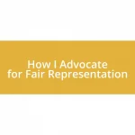 How I Advocate for Fair Representation