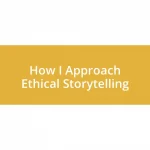 How I Approach Ethical Storytelling