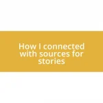 How I connected with sources for stories