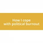 How I cope with political burnout