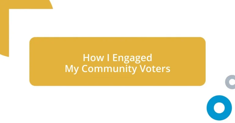 How I Engaged My Community Voters