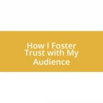 How I Foster Trust with My Audience