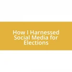 How I Harnessed Social Media for Elections