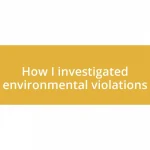 How I investigated environmental violations