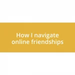 How I navigate online friendships