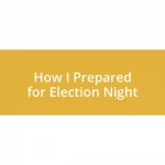 How I Prepared for Election Night