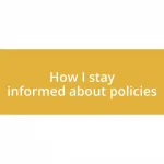 How I stay informed about policies