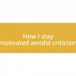 How I stay motivated amidst criticism