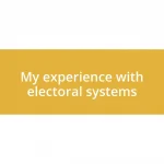 My experience with electoral systems