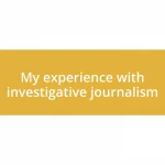 My experience with investigative journalism