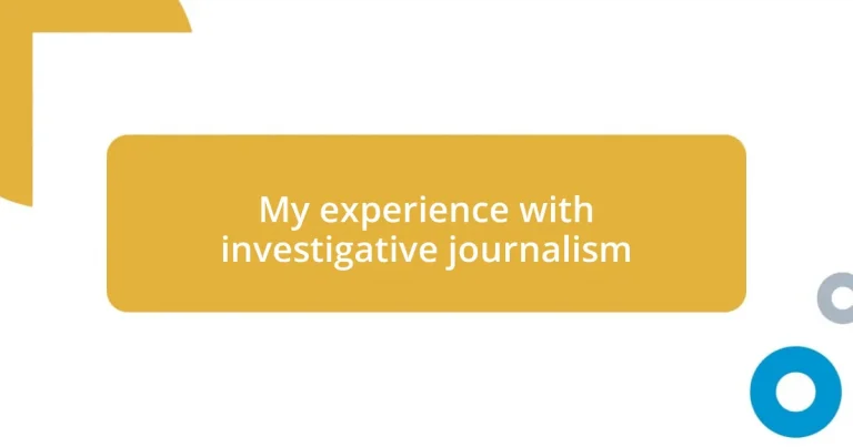 My experience with investigative journalism