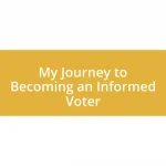 My Journey to Becoming an Informed Voter