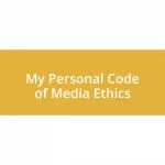 My Personal Code of Media Ethics