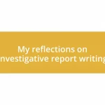 My reflections on investigative report writing