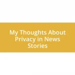 My Thoughts About Privacy in News Stories