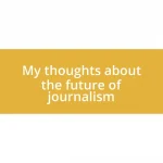 My thoughts about the future of journalism