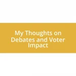 My Thoughts on Debates and Voter Impact