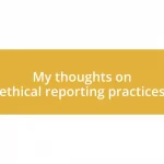 My thoughts on ethical reporting practices