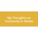 My Thoughts on Inclusivity in Media