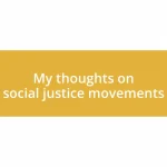 My thoughts on social justice movements