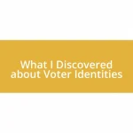 What I Discovered about Voter Identities