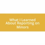 What I Learned About Reporting on Minors