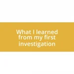 What I learned from my first investigation