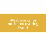 What works for me in uncovering fraud