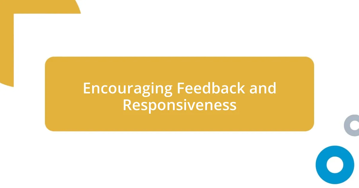 Encouraging Feedback and Responsiveness