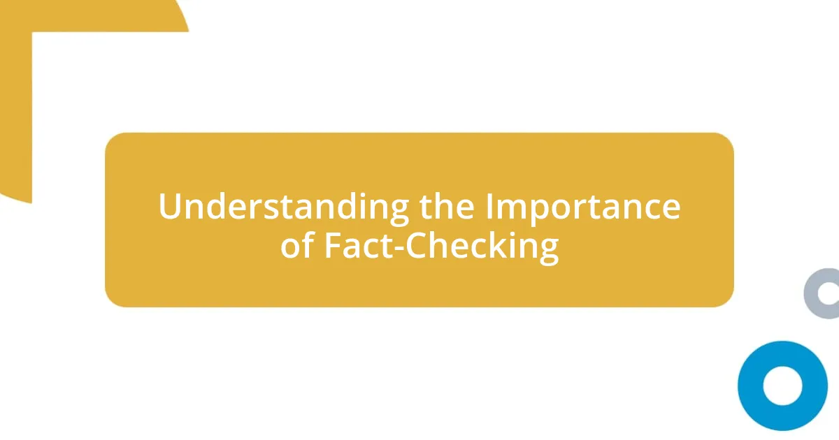 Understanding the Importance of Fact-Checking