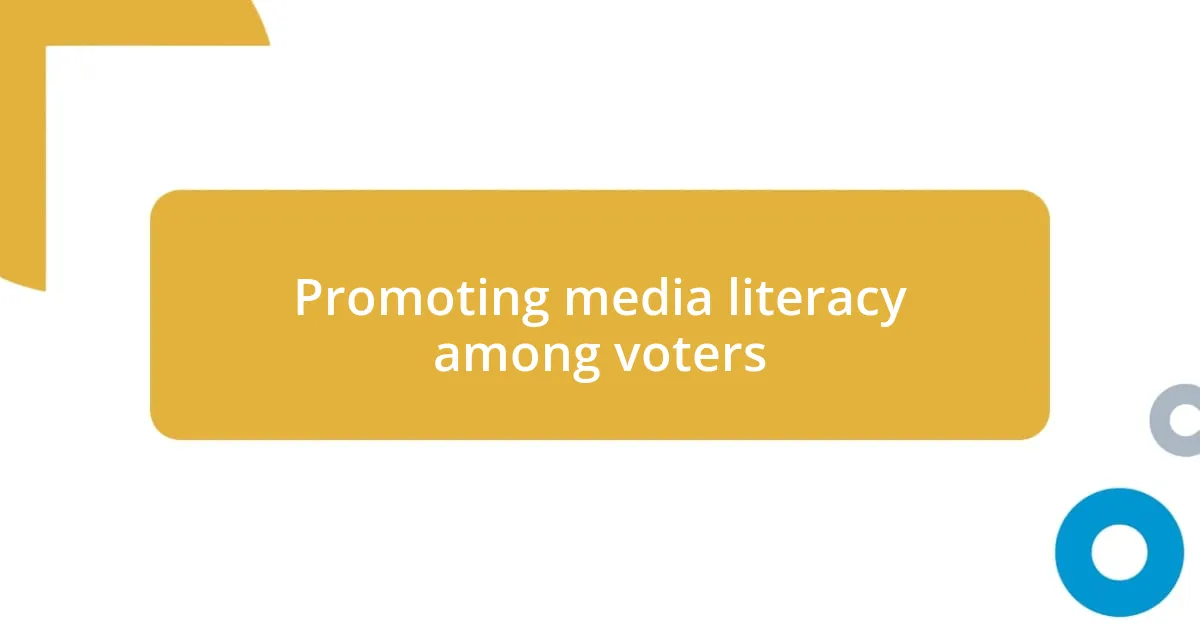 Promoting media literacy among voters