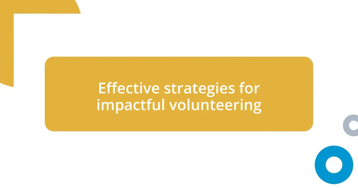 Effective strategies for impactful volunteering